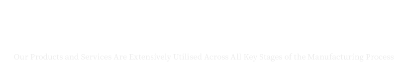 我们的产品与服务广泛应用于制造业的各个关键环节